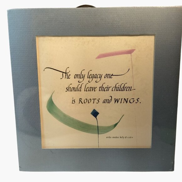 Print The Only Legacy One Should Leave Their Children Is Roots And Wings Kelly - Picture 1 of 6